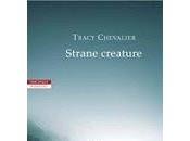 STRANE CREATURE Tracy Chevalier Neri Pozza 2009
