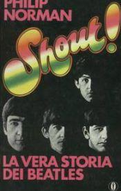 [Recensione] Shout! vera storia Beatles Philip Norman