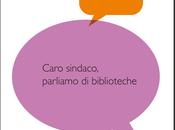 Caro Sindaco, parliamo biblioteche