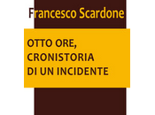 Otto ore, cronistoria incidente Francesco Scardone