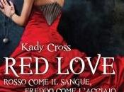 "RED LOVE. ROSSO COME SANGUE, FREDDO L'ACCIAIO" KADY CROSS... MAGGIO LIBRERIA