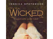 Anteprima:WICKED SEGRETI DELLE SORELLE CAHILL Jessica Spotswood