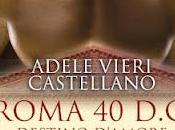 Anteprima: "Roma d.C. Destino d’amore" Adele Vieri Castellano