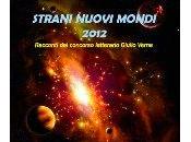 Concorso Giulio Verne uscito “Strani Nuovi Mondi 2012"