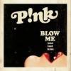 Pink Blow Me(One Last Kiss) Video Testo Traduzione