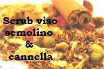 Scrub semolino cannella pelli delicate