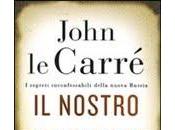 libro giorno: nostro traditore tipo John Carrè (Mondadori)