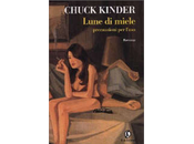 Chuck Kinder, “Lune miele. Precauzioni l’uso”