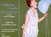 "Frammenti" personale Valentina Cipullo cura Massimo Caggiano.