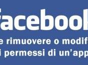 Come rimuovere modificare permessi un’app Facebook