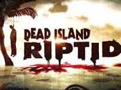 Dead Island Riptide data uscita ufficiale