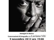 Questa sera Immagini musica: Conversazioni fotografia Luciano Viti Photography 19:00