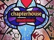 Chapterhouse "Blood Music"