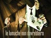 Filippo Lubrano: lumache Dovrebbero Morire Maggi (Recensione)