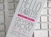 Hello Flawless Oxygen Wow!; Benefit.
