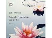 Quando l'imperatore dio: nuovo romanzo Julie Otsuka