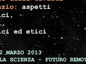 Espansione della civitla' nello spazio: aspetti tecnologici, economici, sociologici etici (Napoli, marzo 2013)
