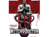 Nuove Uscite Fumetti: "Witch Doctor Sotto Ferri", medico-stregone prodotto Kirkman
