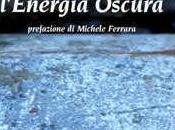 “Universo sconosciuto: l’energia oscura” Stefano Sello (Phasar Edizioni)