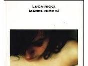 Luca Ricci. Mabel dice (Einaudi)