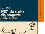 “1957. alpino alla scoperta delle foibe”: Mario Maffi racconta tragica esperienza, coperta anni segreto militare. Domani presentazione Cuneo.