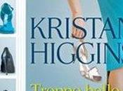 need love "Troppo bello essere vero" Kristan Higgins