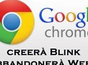 Google creerà Blink Chrome, nuovo motore rendering: addio Webkit