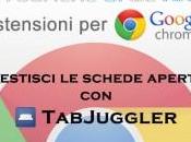 Estensioni Chrome: gestisci schede aperte TabJuggler