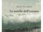 sorelle dell’oceano”, struggente storia d’amore Lucy Clarke
