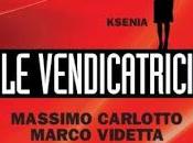 KSENIA. VENDICATRICI Massimo Carlotto Marco Videtta