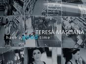 Have good time secondo singolo estratto prossimo album Teresa Mascianà.