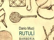 Luglio 2013 Tuglie (Le) “Rutulì Barberìa canti Salento” Dario Muci (Lupo editore)