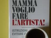 Mamma voglio fare l'artista!