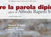 Spazio Oberdan Milano mostra Alfredo Rapetti Mogol: Oltre parola dipinta cura Gianluca Ranzi