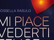 Recensione: piace vederti felice Rossella Rasulo