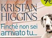 Finche' arrivato tu... kristan higgins