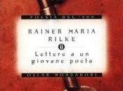 Rainer Maria Rilke “Lettere giovane poeta”