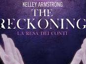 Anteprima "The Reckoning resa conti" Kelley Armstrong