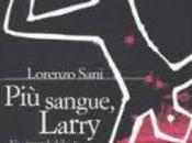 Lorenzo Sani, “Più sangue, Larry”: dinamiche giornalismo moderno