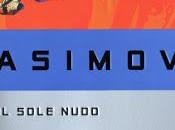 Recensione, SOLE NUDO Isaac Asimov