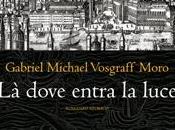 Gabriel Michael Vosgraff Moro dove entra luce