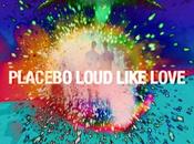 “Loud Like Love” Placebo