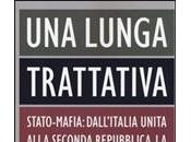 lunga trattativa. stato-mafia: dall'italia unita alla seconda repubblica.