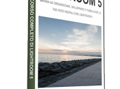 Signore signori, ecco corso Lightroom FotoComeFare.com