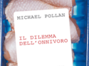 Novità: Dilemma dell’onnivoro Michael Pollan
