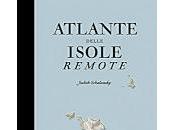 Atlante delle isole remote: libro magnifico finalmente tradotto
