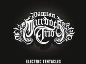 Damian Murdoch Trio Electric Tentacles 2013 Ottimo debutto grande power trio.