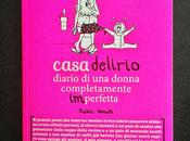 Recensione: Casa Delirio Diario donna completamente imperfetta, Dalila Bonelli