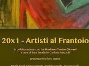proposito "20x1 Artisti Frantoio Mostra collettiva d'arte contemporanea"