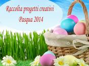 Raccolta progetti creativi "Pasqua 2014"